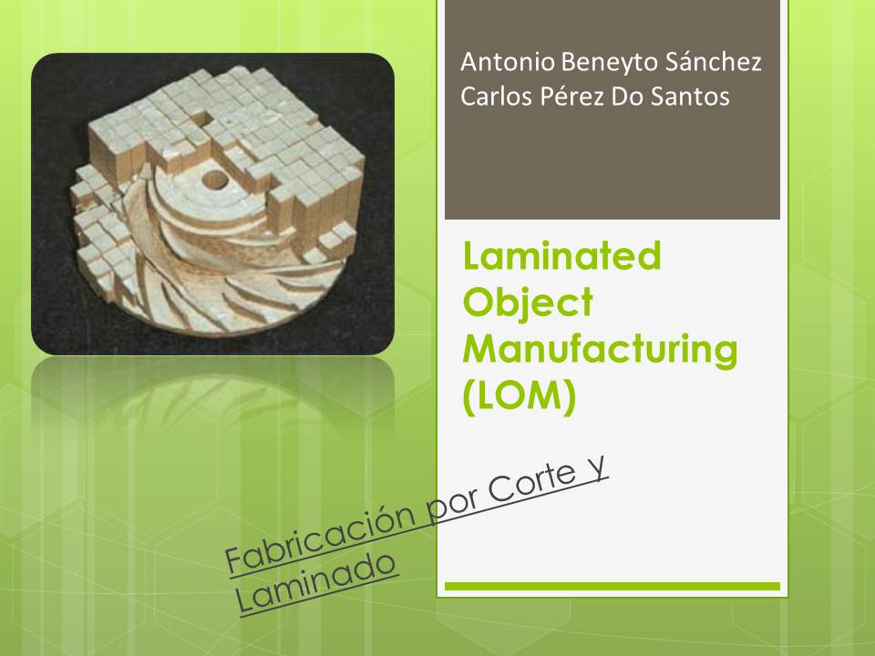 Laminated Object Manufacturing (LOM)_Carlos Pérez y Antonio Beneyto